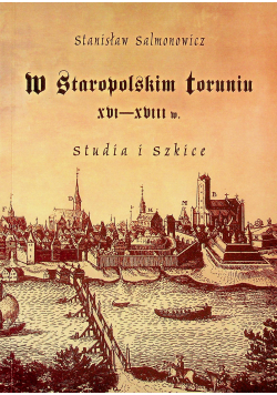 W staropolskim Toruniu XVI XVIII w studia i szkice
