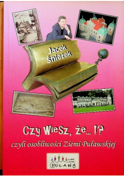 Czy wiesz że czyli osobowości Ziemi Puławskiej