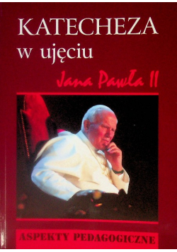 Katecheza w ujęciu Jana Pawła II