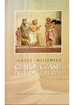 Ciało czasu: Esej o teatrze