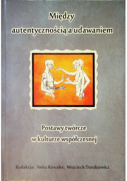 Między autentycznością a udawaniem