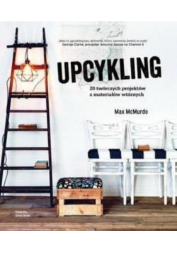 Upcykling 20 twórczych projektów z materiałów