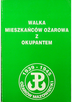 Walka mieszkańców Ożarowa z okupantem w latach 1939 - 1945