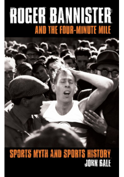 Roger Bannister and the Four-Minute Mile
