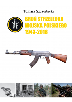 Broń strzelecka Wojska Polskiego 1943 - 2016