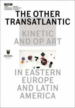 The Other Trans-Atlantic: Kinetic and Op Art in...