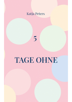 5 Tage ohne