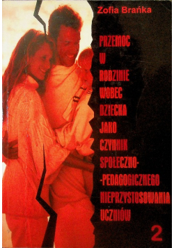 Przemoc w rodzinie wobec dziecka jako czynnik społeczno pedagogcznego nieprzystosowania uczniów