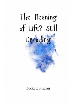 The Meaning of Life? Still Decoding