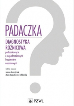 Padaczka Diagnostyka różnicowa padaczkowych i niepadaczkowych incydentów napadowych
