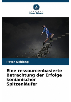 Eine ressourcenbasierte Betrachtung der Erfolge kenianischer Spitzenläufer
