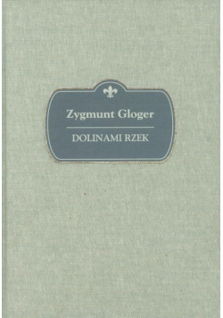 Gloger Zygmunt - Dolinami rzek