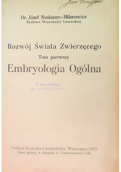 Rozwój Świata Zwierzęcego. Tom I Embryologia Ogólna 1912 r.