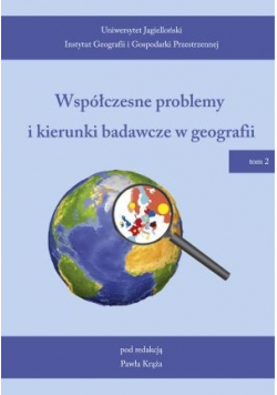 Współczesne problemy i kierunki badawcze w geografii tom 2