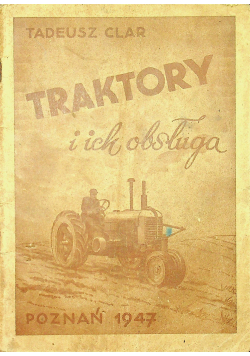Traktory i ich obsługa 1947 r.