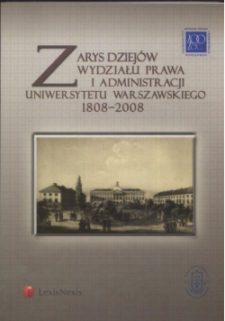 Zarys dziejów Wydziału Prawa i Administracji Uniwersytetu Warszawskiego 1808 - 2008