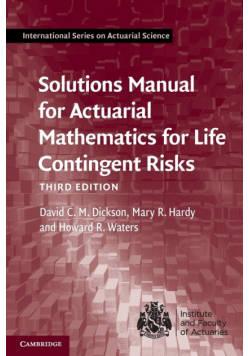 Solutions Manual for Actuarial Mathematics for Life Contingent Risks