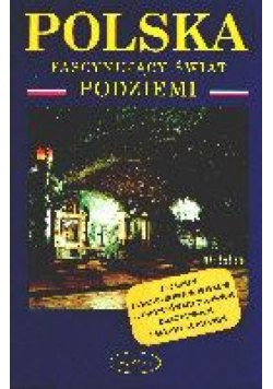 Polska. Fascynujący świat podziemi