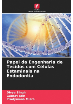 Papel da Engenharia de Tecidos com Células Estaminais na Endodontia