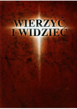 Wierzyć i widzieć
