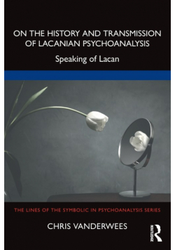 On the History and Transmission of Lacanian Psychoanalysis