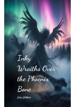 Inky Wraiths Over the Phoenix Bone