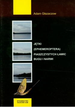 Głazaczow Adam - Jętki (ephemeroptera) piaszczystych ławic Bugu i Narwi