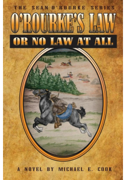 O'Rourke's Law Or No Law At All (The Sean O'Rourke Series Book 4)