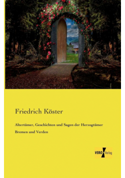 Altertümer, Geschichten und Sagen der Herzogtümer Bremen und Verden