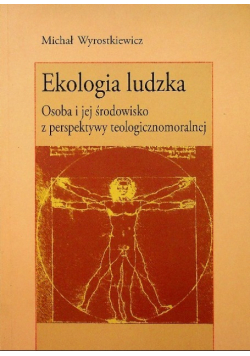 Ekologia ludzka osoba i jej środowisko z perspektywy teologicznomoralnej