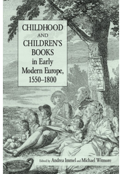 Childhood and Children's Books in Early Modern Europe, 1550-1800