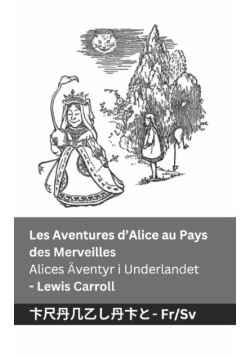 Les Aventures d'Alice au Pays des Merveilles  / Alices Äventyr i Underlandet