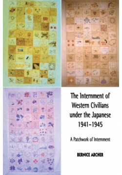 The Internment of Western Civilians under the Japanese 1941-1945