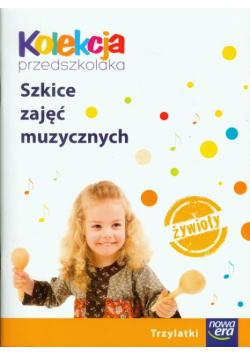 Kolekcja przedszkolaka Szkice zajęć muzycznych Trzylatki