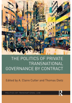 The Politics of Private Transnational Governance by Contract