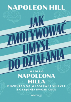 Jak zmotywować umysł do działania według Napoleona