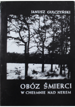 Obóz śmierci w Chełmnie nad Nerem