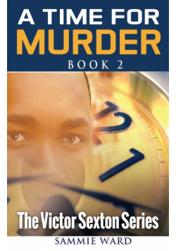 A Time For Murder (The Victor Sexton Series) Book 2