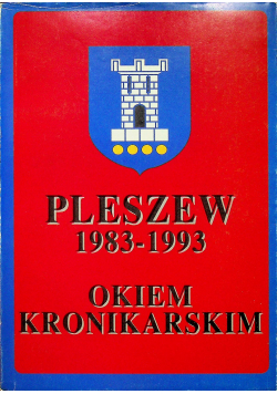 Pleszew 1983 1993 Okiem Kronikarskim