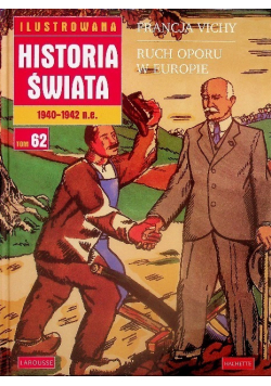 Ilustrowana historia świata Tom 62 Francja Vichy Ruch oporu w Europie