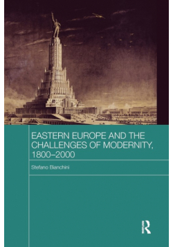 Eastern Europe and the Challenges of Modernity, 1800-2000