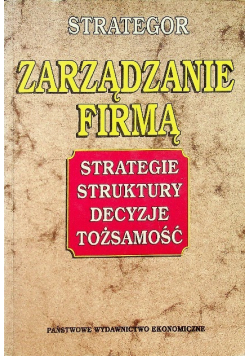 Zarządzanie firmą Strategie struktury decyzje tożsamość