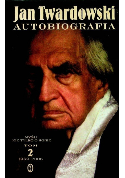 Myśl nie tylko o sobie Tom 2 1959 - 2006 Autobiografia