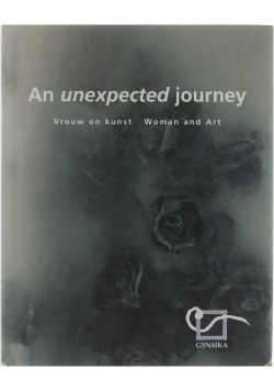 An unexpected journey : woman and art = vrouw en kunst