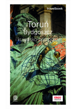 Toruń, Bydgoszcz i kujawsko-pomorskie. Travelbook