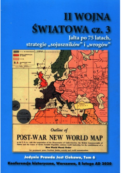 II Wojna Światowa Część 3 Jałta po 75 latach strategie sojuszników i wrogów