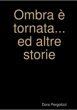 Ombra è tornata... ed altre storie