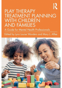 Play Therapy Treatment Planning with Children and Families
