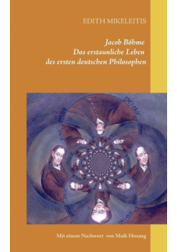 Jacob Böhme - Das erstaunliche Leben des ersten deutschen Philosophen