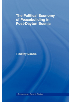 The Political Economy of Peacebuilding in Post-Dayton Bosnia